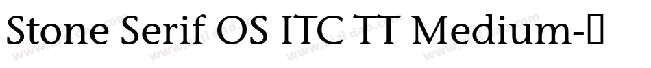 Stone Serif OS ITC TT Medium字体转换